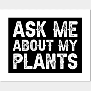 Ask Me About My Plants Posters and Art